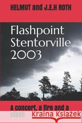 Flashpoint Stentorville 2003: A concert, a fire and a clash Helmut and J. E. H. Roth 9781690612575 Independently Published - książka