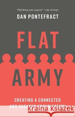 Flat Army: Creating a Connected and Engaged Organization Dan Pontefract 9781773272191 Pontefract Group Consulting Inc. - książka