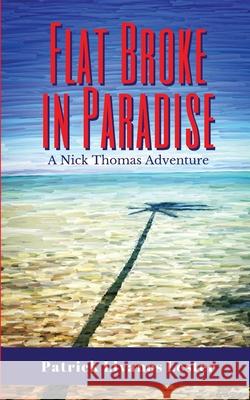 Flat Broke in Paradise Patrick Livano 9781948992046 Patrick Lester - książka