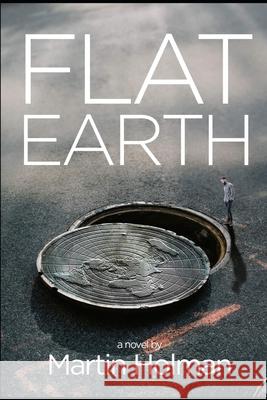 Flat Earth Martin Holman 9780983732969 Other Road Press - książka