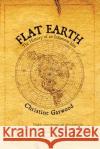 Flat Earth Christine Garwood 9781447272465 Pan Macmillan