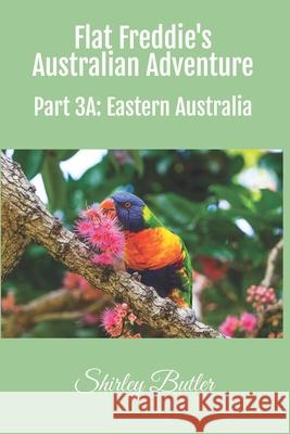 Flat Freddie's Australian Adventure: Part 3A: Eastern Australia Shirley Butler 9781959700319 Hoot Books Publishing - książka