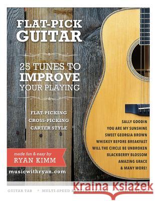 Flat-Pick Guitar 1: - 25 Tunes to Improve Your Playing MR Ryan Adam Kimm 9780692568675 Music with Ryan - książka