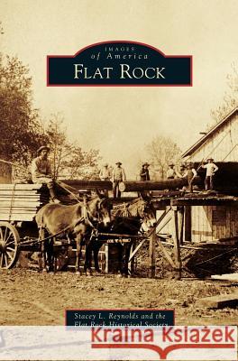 Flat Rock Stacey L Reynolds, Rock Historical Society Flat 9781531655570 Arcadia Publishing Library Editions - książka