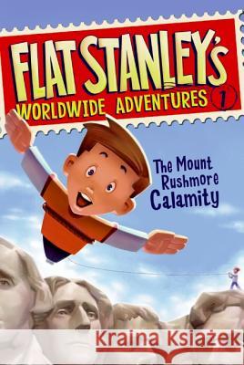 Flat Stanley's Worldwide Adventures #1: The Mount Rushmore Calamity Jeff Brown Sara Pennypacker Macky Pamintuan 9780061429903 HarperTrophy - książka