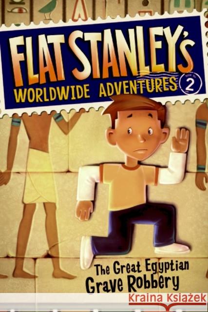 Flat Stanley's Worldwide Adventures #2: The Great Egyptian Grave Robbery Sara Pennypacker Jeff Brown Macky Pamintuan 9780061429927 HarperTrophy - książka