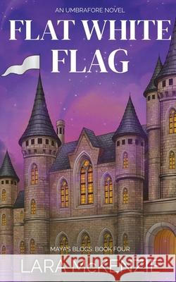 Flat White Flag: A Paranormal Comedy with Heart Lara McKenzie 9781068223631 Lara McKenzie - książka