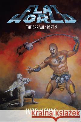 Flat World: The Arrival: Part 2 Ivor Kovac   9781645502807 Matchstick Literary - książka