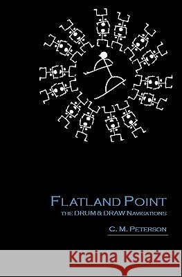 Flatland Point: The DRUM & DRAW Navigations Peterson, C. M. 9781442184770 Createspace - książka