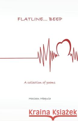 Flatline... Beep: A collection of poems MacLean Mbepula 9789996098369 Creative Africa Space - książka