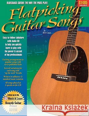 Flatpicking Guitar Songs [With CD (Audio)] Bert Casey 9781893907416 Watch & Learn - książka