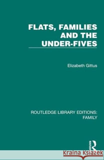 Flats, Families and the Under-Fives Elizabeth Gittus 9781032532943 Taylor & Francis Ltd - książka