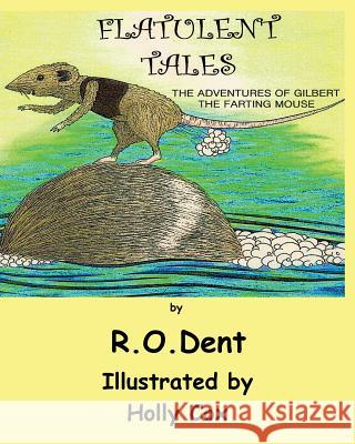 Flatulent Tales: The Adventures of Gilbert the Farting Mouse Michael Davies R. O. Dent 9780648470281 Mickie Dalton Foundation - książka