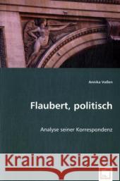 Flaubert, politisch : Analyse seiner Korrespondenz Voßen, Annika 9783639025385 VDM Verlag Dr. Müller - książka