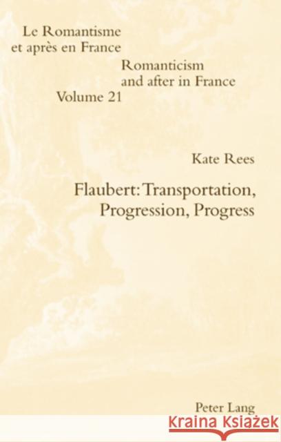 Flaubert: Transportation, Progression, Progress  9783034301732 Peter Lang AG, Internationaler Verlag der Wis - książka