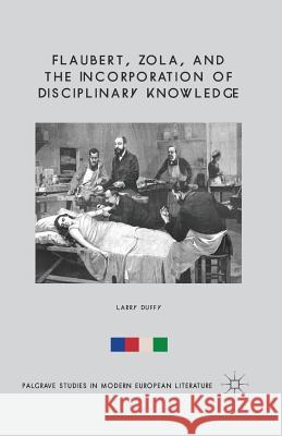 Flaubert, Zola, and the Incorporation of Disciplinary Knowledge L. Duffy   9781349452125 Palgrave Macmillan - książka
