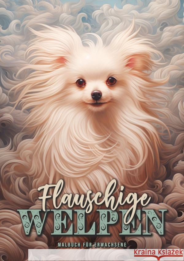 Flauschige Welpen Malbuch für Erwachsene Publishing, Monsoon, Grafik, Musterstück 9783758423123 epubli - książka