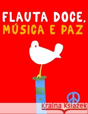 Flauta Doce, M?sica e paz: 10 pe?as f?ciles para a Flauta Doce livro para principiantes Javier Marc? 9789974939547 E. C. Masterworks - książka