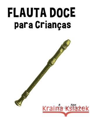 Flauta Doce para Crian?as: Can??es de Natal, M?sica Cl?ssica, Can??es Infantis e Can??es Folcl?ricas! Javier Marc? 9789974934108 Marco Musica - książka