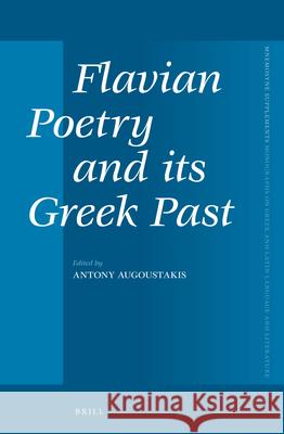 Flavian Poetry and Its Greek Past Antonios Augoustakis 9789004266483 Brill Academic Publishers - książka