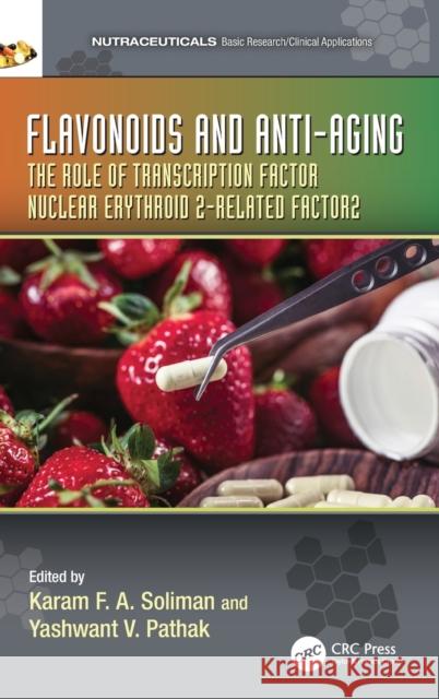 Flavonoids and Anti-Aging: The Role of Transcription Factor Nuclear Erythroid 2-Related Factor2 Soliman, Karam F. a. 9781032113739 Taylor & Francis Ltd - książka