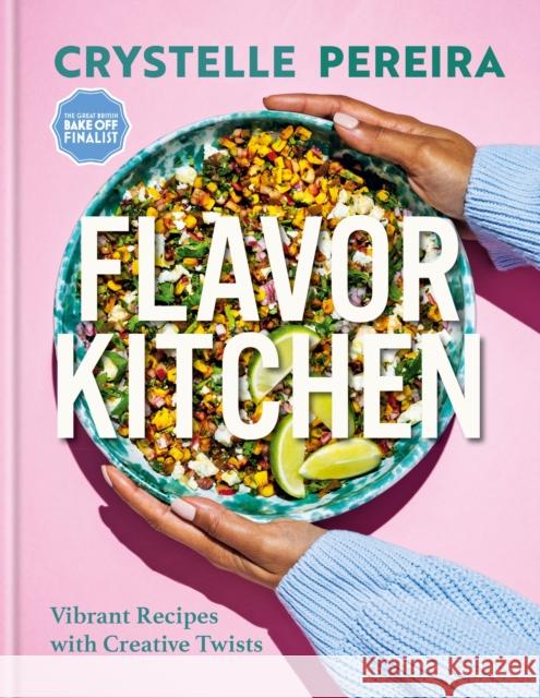 Flavor Kitchen: Vibrant Recipes with Creative Twists Pereira, Crystelle 9781914239793 Octopus Publishing Group - książka