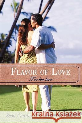 Flavor of Love: For her love Charles, Scott 9781449079451 Authorhouse - książka