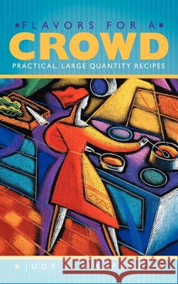 Flavors for a Crowd: Practical, Large Quantity Recipes Halpenny, Judy L. 9781452548111 Balboa Press - książka