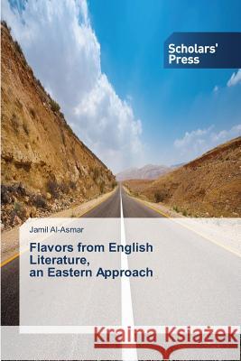 Flavors from English Literature, an Eastern Approach Al-Asmar Jamil 9783639513806 Scholars' Press - książka