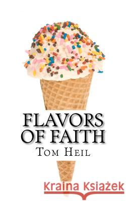 Flavors of Faith Tom Heil 9781466362123 Createspace - książka