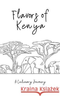Flavors of Kenya: A Culinary Journey Clock Street Books   9798223540359 Clock Street Books - książka