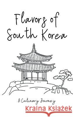Flavors of South Korea: A Culinary Journey Clock Street Books   9798223553496 Clock Street Books - książka