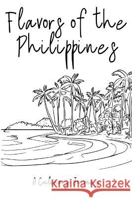 Flavors of the Philippines: A Culinary Journey Clock Street Books   9798223501503 Clock Street Books - książka