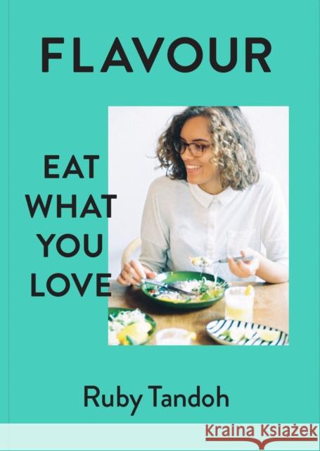 Flavour: Eat What You Love Ruby Tandoh 9780701189327 Vintage Publishing - książka