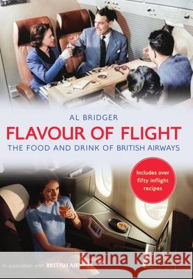 Flavour of Flight: The Food and Drink of British Airways Al Bridger 9781398121775 Amberley Publishing - książka