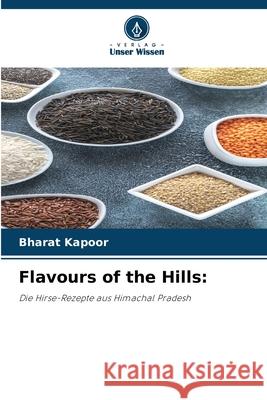 Flavours of the Hills: Kapoor, Bharat 9786209482748 Verlag Unser Wissen - książka
