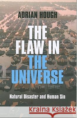Flaw in the Universe, The – Natural Disaster and Human Sin Adrian Hough 9781846943447 John Hunt Publishing - książka