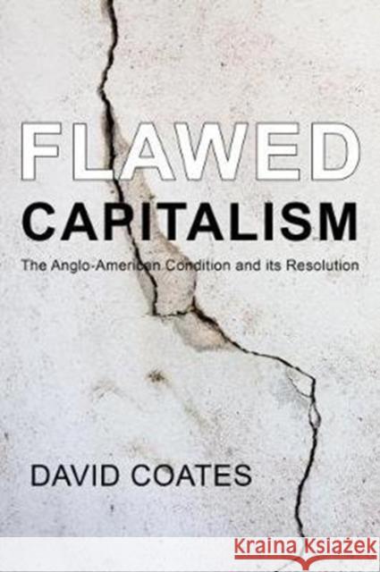 Flawed Capitalism: The Anglo-American Condition and Its Resolution David Coates 9781911116332 Agenda Publishing - książka