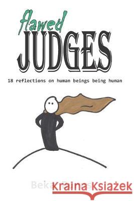 Flawed Judges: 18 reflections on human beings being human Beka Burns 9781544935225 Createspace Independent Publishing Platform - książka