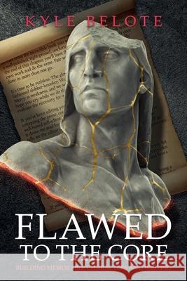 Flawed to the Core: Building Memorable Characters and Writing Kyle Belote 9781956180015 Kyle Belote - książka
