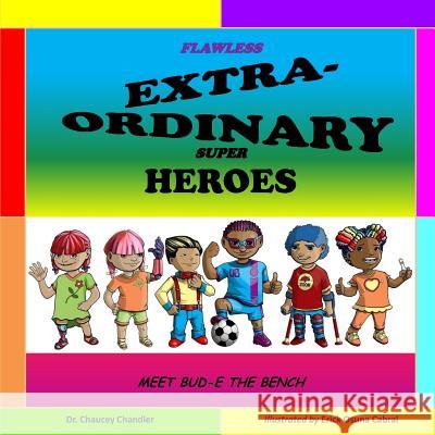 Flawless Extra-Ordinary Super Heroes: Meet Bud-E The Bench Osuna Cabral, Erick 9780998357003 Two Sees Incorporated - książka