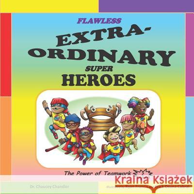 Flawless Extra-Ordinary Super Heroes: The Power of Teamwork Ryan Francis Erick Osun Chaucey Chandler 9780998357058 Two Sees Incorporated - książka