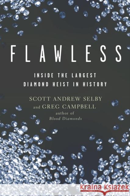 Flawless: Inside the Largest Diamond Heist in History Scott Andrew Selby, Greg Campbell 9798223716198 Scott Andrew Selby - książka