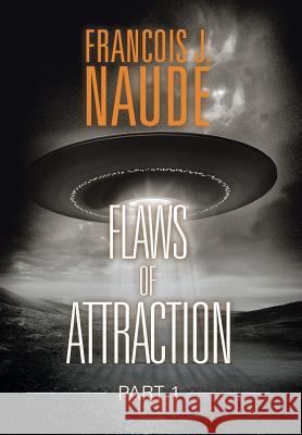 Flaws of Attraction: Part 1 Francois J. Naude 9781482862591 Partridge Publishing - książka