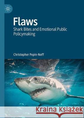 Flaws: Shark Bites and Emotional Public Policymaking Pepin-Neff, Christopher L. 9783030109752 Palgrave MacMillan - książka