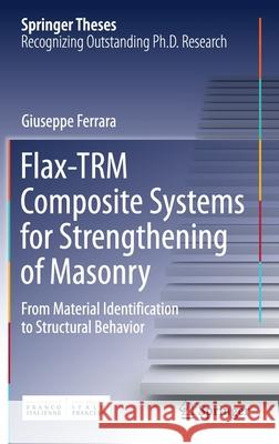 Flax-Trm Composite Systems for Strengthening of Masonry: From Material Identification to Structural Behavior Giuseppe Ferrara 9783030702724 Springer - książka