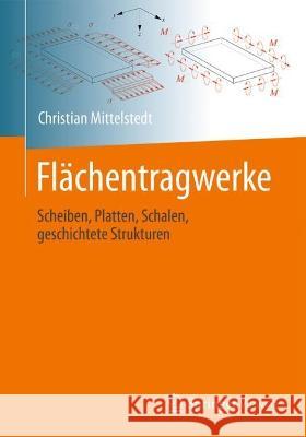 Flächentragwerke: Scheiben, Platten, Schalen, Geschichtete Strukturen Mittelstedt, Christian 9783662656129 Springer Vieweg - książka