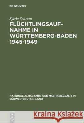Flüchtlingsaufnahme in Württemberg-Baden 1945-1949 Sylvia Schraut 9783486560961 Walter de Gruyter - książka