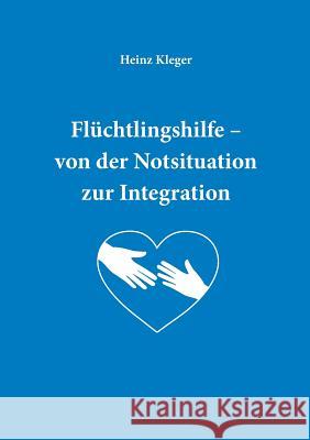 Flüchtlingshilfe: von der Notsituation zur Integration Heinz Kleger, Wetzel Daniel, Burkard Michaela 9783743153578 Books on Demand - książka