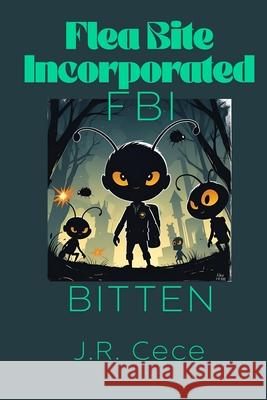 Flea Bite Incorporated (FBI): Bitten J. R. Cece 9781067086176 Flippin' Tables - książka
